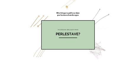 Hvordan bruger man perlestave? - Uniq Perler