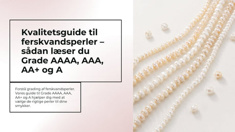 Kvalitetsguide til ferskvandsperler - Uniq Perler