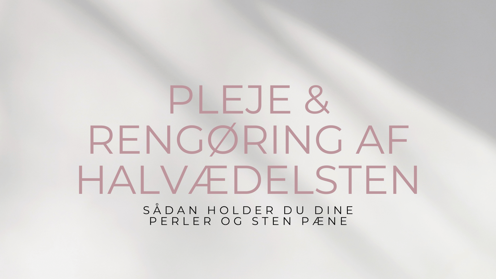 Pleje & Rengøring af halvædelsten - Uniq Perler