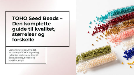 TOHO Seed Beads – Den komplette guide til kvalitet, størrelser og forskelle - Uniq Perler